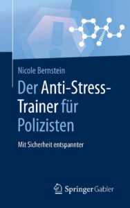 Mehr über den Artikel erfahren Der Anti-Stress-Trainer für Polizisten: Mit Sicherheit entspannter von Nicole Bernstein